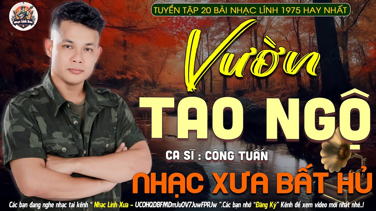 VƯỜN TAO NGỘ ➤ 29-10 Mở Nhẹ Nhàng NHẠC LÍNH TUYỂN CHỌN Toàn Bài Hay-Công Tuấn Nhạc Trữ Tình Thư Giãn