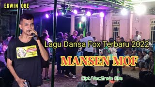 Lagu Dansa Fox Terbaru 2022 || MANSEN MOF || Cipt/Voc:Erwin Obe