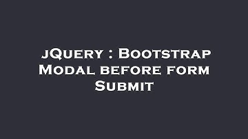 jQuery : Bootstrap Modal before form Submit