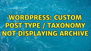 Wordpress: Custom Post Type / Taxonomy not displaying archive