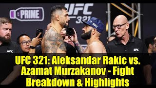 UFC 321: Aleksandar Rakic vs. Azamat Murzakanov - Fight Breakdown & Highlights