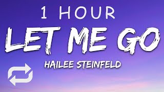 [1 HOUR 🕐 ] Hailee Steinfeld, Alesso - Let Me Go (Lyrics) ft Florida Georgia Line, WATT