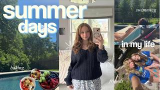 summer days in my life! | swimming, baking, friends, and more