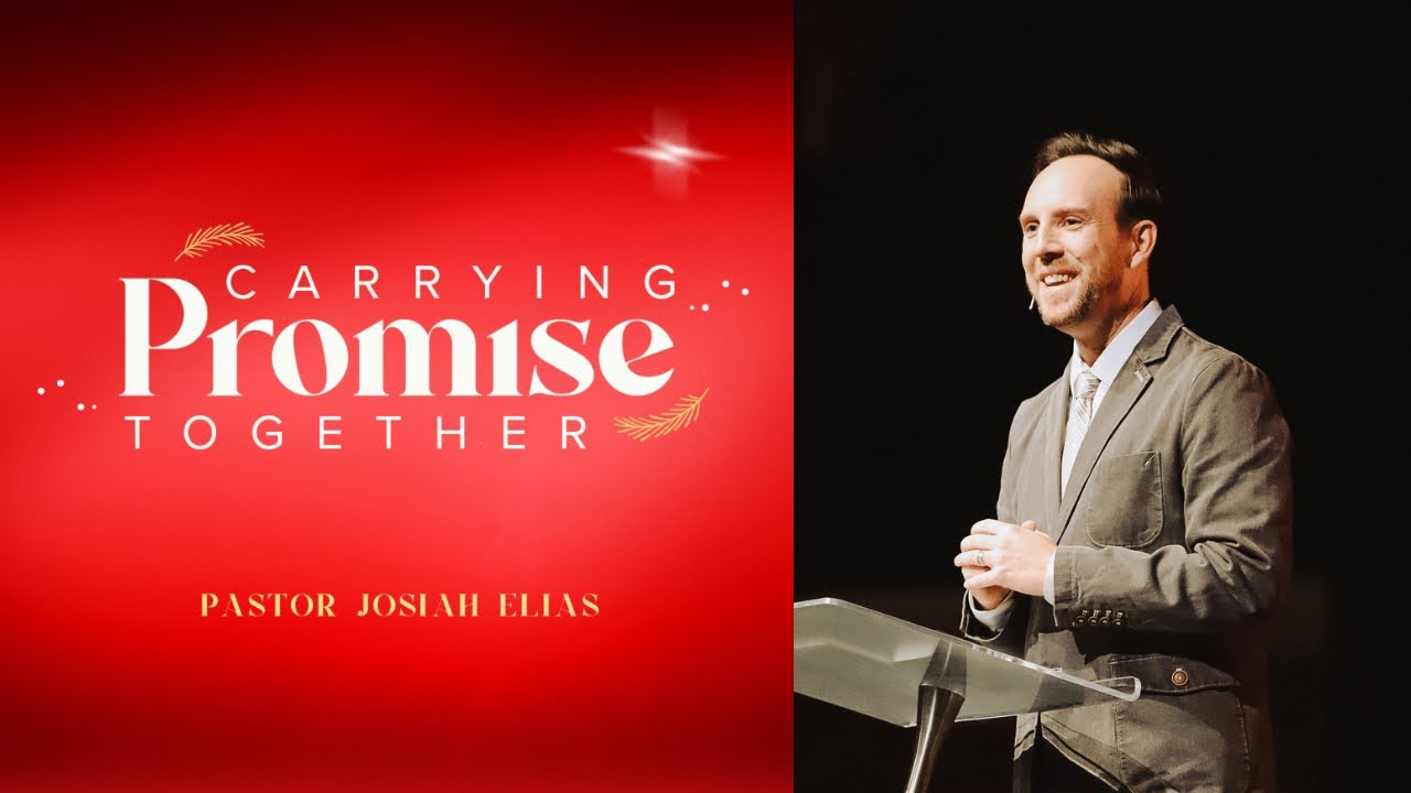 Carrying Promise Together | Pastor Josiah Elias
