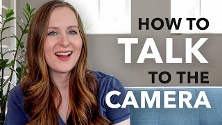 How to Talk to the Camera (pro tips for looking \& sounding confident)