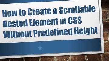 How to Create a Scrollable Nested Element in CSS Without Predefined Height