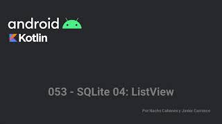 Intro a Android + Kotlin 053 - SQLite 04: Mostrar datos en un ListView