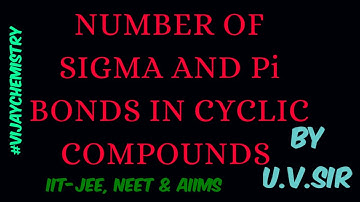 NUMBER OF SIGMA AND Pi BONDS IN CYCLIC COMPOUNDS |BASICS OF ORGANIC CHEMISTRY #vijaychemistry #uvsir