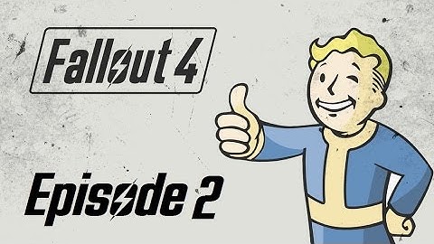 Fallout 4: Playthrough: Part - 2