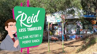The Reid Less Traveled - The Dark History of Murphy Ranch