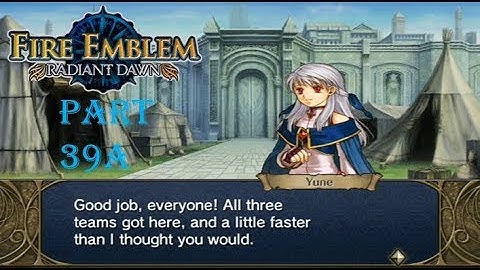 Fire Emblem Radiant Dawn Playthrough: Part 39 A - Everyone Is Here!