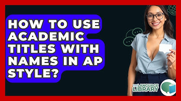 How To Use Academic Titles With Names In AP Style? - The Language Library