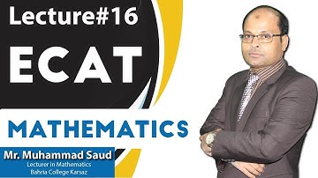 ECAT - Maths - Past Papers Solutions - Lecture # 16 by Sir Saud