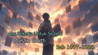 Bab 1007-1008 | Novel Aku Bekerja Untuk Sistem | Austin Smith