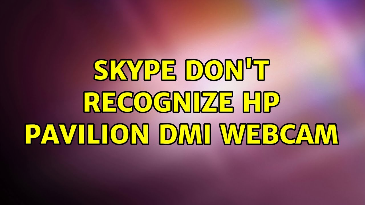 Ubuntu: Skype don't recognize HP Pavilion DMI webcam