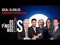 PINGOS NA CPI/ BARROSO VAI TOMAR A ELEIÇÃO?/ MAIA ALMOÇA COM MORAES - Os Pingos Nos Is - 11/08/21