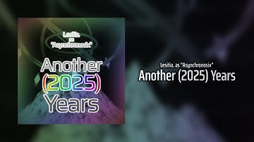 Lesitia. as "Asynchronosix" - Another (2025) Years