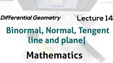 Binormal | Normal | Tangent Line and Plane | Lecture 14