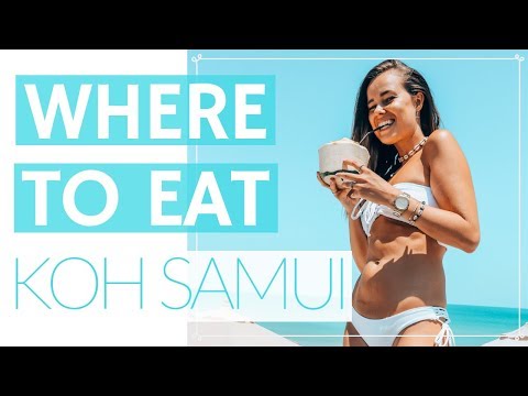 WHERE TO EAT IN KOH SAMUI, THAILAND 2019 (Vegan and GF options too)