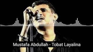 Mustafa Abdullah - Tobat Layalina