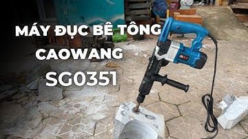 Máy Đục Bê Tông Phù Hợp Nhất Với Anh Em Điện Nước | Caowang SG0351,  1200W , 6kg , Tầm Giá Tốt !