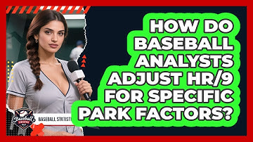 How Do Baseball Analysts Adjust HR/9 For Specific Park Factors? - Baseball Statistics Vault