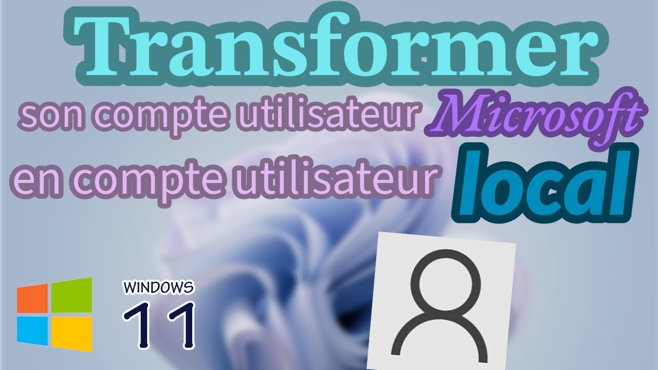 Transformer son compte utilisateur en ligne en compte utilisateur local avec Windows 11