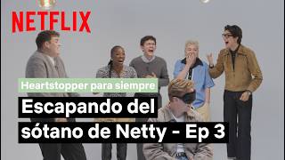 Heartstopper Forever | Escapar del Sótano de Netty Parte 3 | Netflix España
