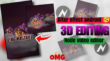 Node Video 3D Editing: After Effects Jaise Android Par | Trending 3D Edit Tutorial 2025