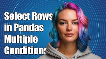 How to Select Rows in Pandas DataFrame with Multiple Conditions Explained