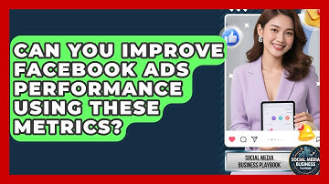 Can You Improve Facebook Ads Performance Using These Metrics? - Social Media Business Playbook