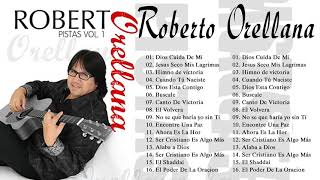 Roberto Orellana Sus Mejores Canciones - 1 Hora de Música Cristiana ( 20 Mejores Exitos )