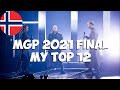 MY TOP 12 (with points) | MGP NORWAY - FINAL 2021 (My Opinion!)