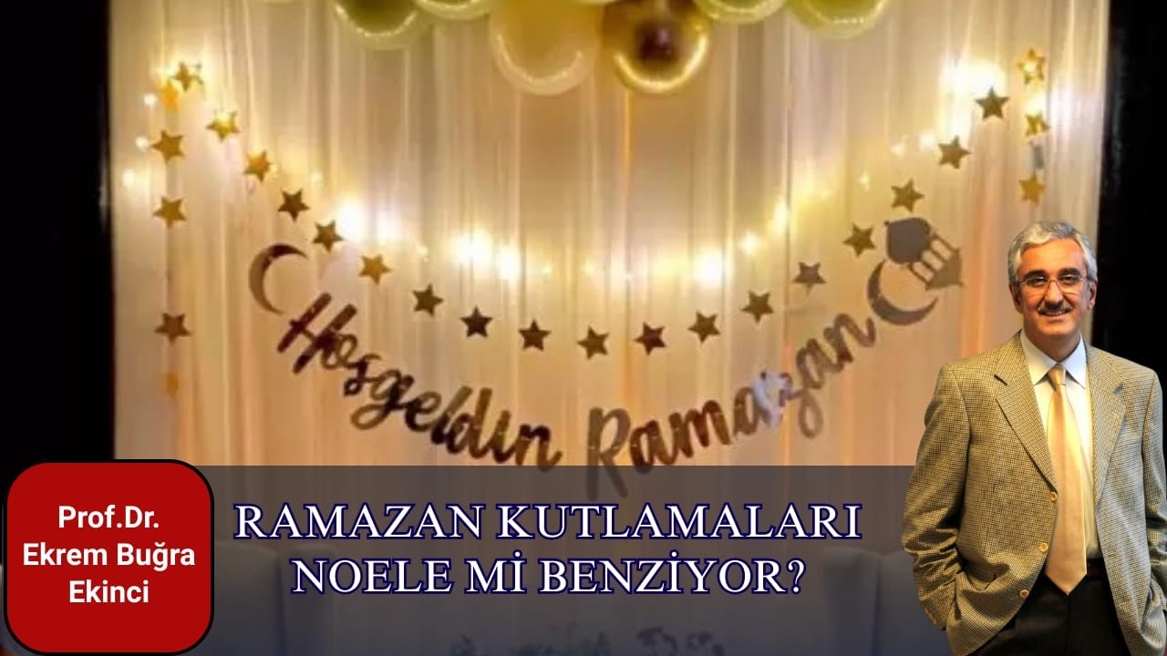 RAMAZAN KUTLAMALARI NOELE Mİ BENZİYOR?
