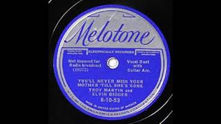 Troy Martin & Elvin Bigger-You'll Never Miss Your Mother 'Till She's Gone