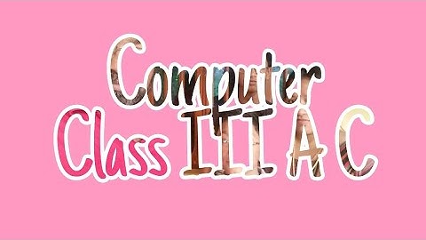 Computer, Class III A C , Chapter III, Gui operating system  an introduction, Video Part  5