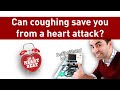 Does coughing save your life in a heart attack?