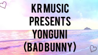 yonguni (bad bunny) lyrics |KR MUSIC