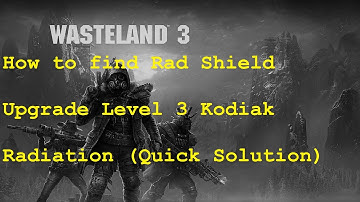Wasteland 3 - How to find Rad Shield - Upgrade Level 3 Kodiak - Radiation Quick Solution