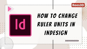 How to change Ruler Units in InDesign | Rees3D.com