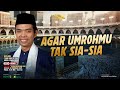 FULL KAJIAN | AGAR UMROH TAK SIA SIA | HIJRAH BERSAMA UAS