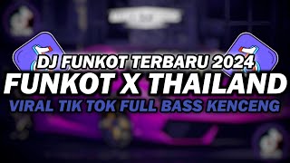 DJ FUNKOT X THAILAND FULL ALBUM | DJ FUNKOT TERBARU 2024 FULL BASS KENCENG