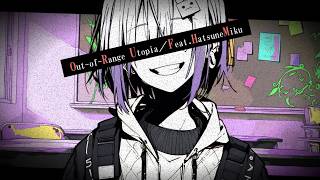 Out-of-Range Utopia/Feat.Hatsune Miku