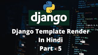 Python Django Tutorials In Hindi | Rendering Templates | HTML in Django|  Part - 5