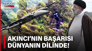 Dünya Akıncı’yı Konuşuyor! Reisi’nin Helikopterini Bulması Uluslararası Medyanın Manşetlerinde