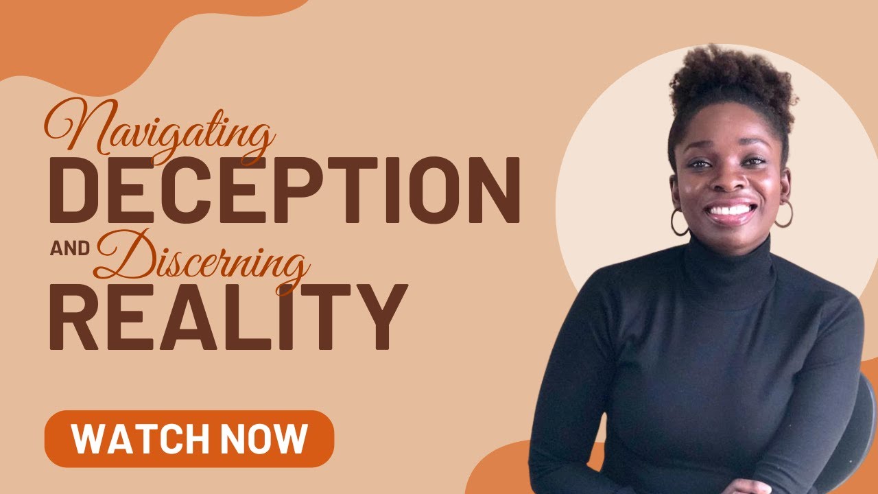 Navigating Deception & Discerning Reality YouTube Navigating Deception & Discerning Reality YouTube