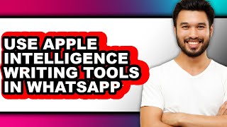 How to Use Apple Intelligence Writing Tools in Whatsapp - Full Guide