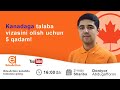 ​​Edu-Action Experts #8 | Kanadaga talaba vizasini olish uchun 5 qadam!