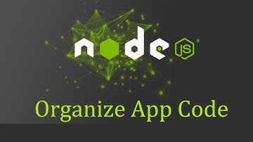 Node js Tutorial for Beginners -13 - Organizing App Code
