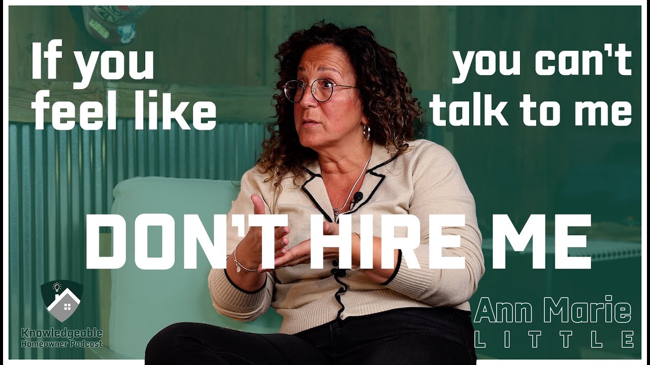 Communication is Key for Home Projects w/ Ann Marie Little | The Knowledgeable Homeowner Podcast